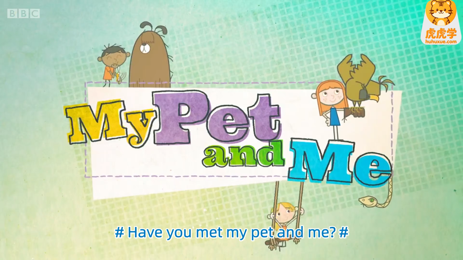 My Pet and Me 萌宠与我 BBC原版英音真人科普 高清英文字幕 1-3季 56集-虎学网